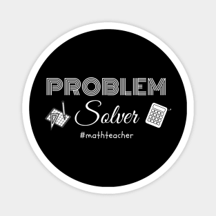 Problem Solver Math Teacher Magnet